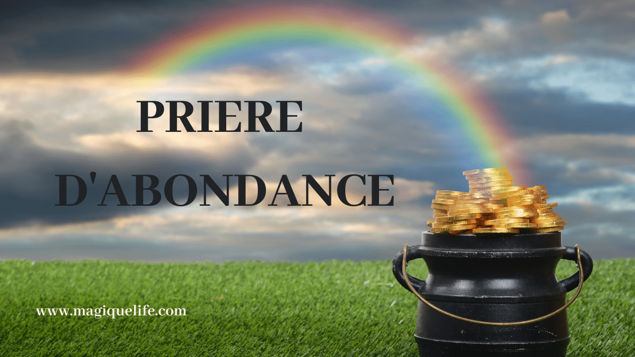 Prière d'abondance Attirer l'abondance que vous méritez Magique