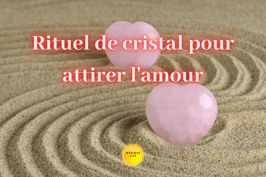 Rituel de cristal pour attirer l'amour