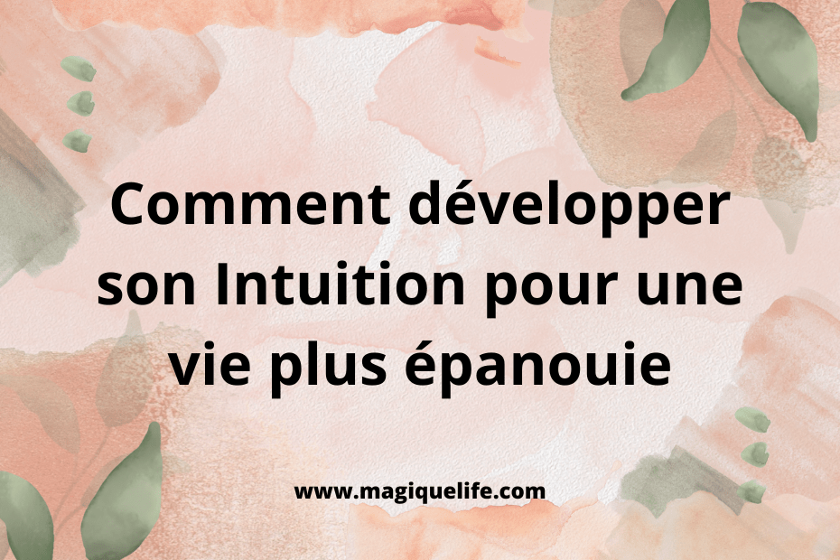 Comment développer son Intuition pour une vie plus épanouie